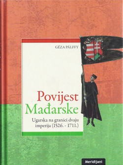 Povijest Mađarske. Ugarska na granici dvaju imperija (1526.-1711.)