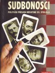 Sudbonosci. Politički presjek Hrvatske XX. stoljeća
