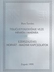 Tisućustogodišnje veze Hrvata i Mađara / Ezerszazeves Horvat-Magyar kapcsolatok