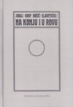 Na konju i u rovu. Posvećeno uspomeni palih hrvatskih junaka c.i k. ulan. pukovnije (pretisak iz 1917)
