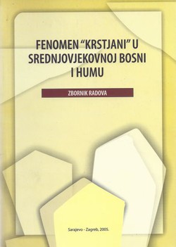 Fenomen "krstjani" u srednjovjekovnoj Bosni i Humu. Zbornik radova