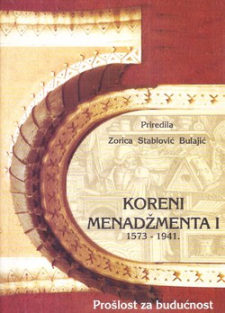 Koreni menadžmenta I. 1573-1941. Prošlost za budućnost (2.izd.)