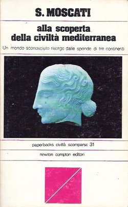 Alla scoperta della civilta mediterranea. Un mondo sconosciuto risorge dalle sponde di tre continenti