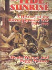 The Tide at Sunrise. A History of the Russo-Japanese War 1904-1905