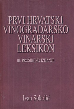 Prvi hrvatski vinogradarsko-vinarski leksikon (3.proš.izd.)