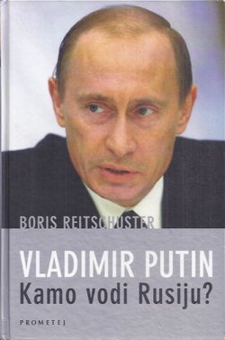Vladimir Putin. Kamo vodi Rusiju?
