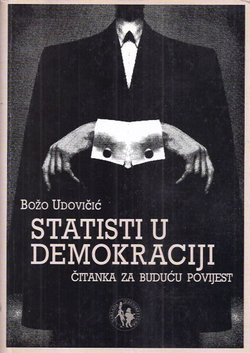 Statisti u demokraciji. Čitanka za buduću povijest