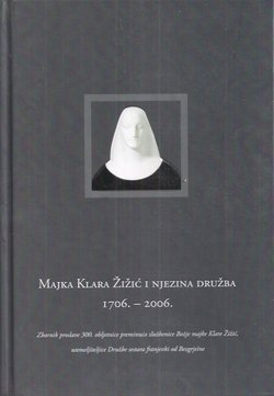 Majka Klara Žižić i njezina družba 1706.-2006.