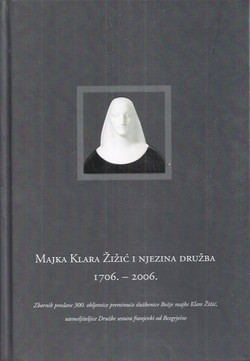 Majka Klara Žižić i njezina družba 1706.-2006.