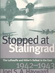 Stopped at Stalingrad. The Luftwaffe and Hitler's Defeat in the East 1942-1943