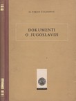 Dokumenti o Jugoslaviji. Historijat od osnutka zajedničke države do danas