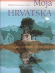 Moja Hrvatska. Zemljom kroz prostor i vrijeme