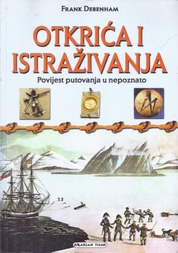 Otkrića i istraživanja. Povijest putovanja u nepoznato