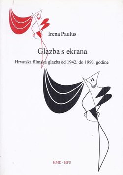 Glazba s ekrana. Hrvatska filmska glazba od 1942. do 1990. godine