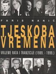 Tjeskoba vremena. Vrijeme rata i tranzicije (1989.-1999.)