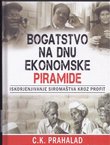 Bogatstvo na dnu ekonomske piramide: Iskorjenjivanje siromaštva kroz profit + DVD
