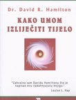 Kako umom izliječiti tijelo