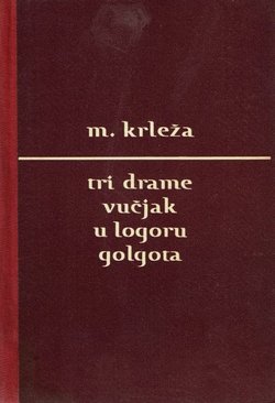 Tri drame (Vučjak / U logoru / Golgota)