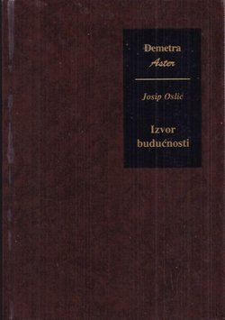 Izvor budućnosti. Fenomenološki i hermeneutiki pristupi svijetu faktičnog životnog iskustva