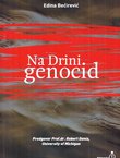 Na Drini genocid. Istraživanje organiziranog zločina u istočnoj Bosni