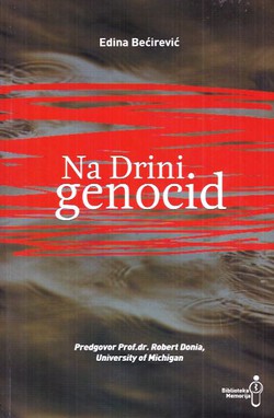 Na Drini genocid. Istraživanje organiziranog zločina u istočnoj Bosni