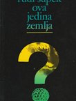 Ova jedina Zemlja. Idemo li u katastrofu ili u Treću revoluciju? (2.dop.izd.)