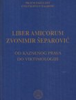 Liber amicorum Zvonimir Šeparović. Od Kaznenog prava do Viktimologije