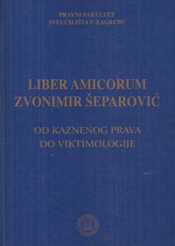 Liber amicorum Zvonimir Šeparović. Od Kaznenog prava do Viktimologije