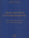 Liber amicorum Zvonimir Šeparović. Od Kaznenog prava do Viktimologije