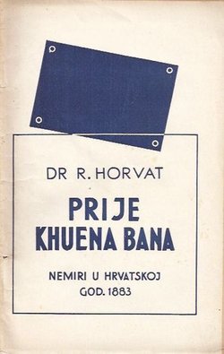 Prije Khuena bana. Nemiri u Hrvatskoj god. 1883.
