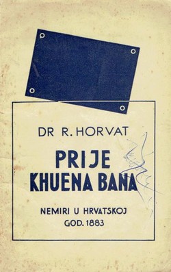 Prije Khuena bana. Nemiri u Hrvatskoj god. 1883. (2.izd.)