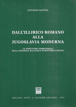 Dall'Illirico romano alla Jugoslavia moderna. Le strutture territoriali della penisola balcanica attarverso i secoli