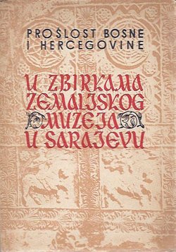 Prošlost Bosne i Hercegovine u zbirkama Zemaljskog muzeja u Sarajevu