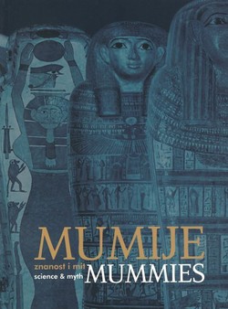 Mumije. Znanost i mit / Mummies. Science & Myth