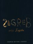 Zagreb prije Zagreba / Zagreb before Zagreb