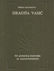 Dragiša Vasić. Od građanskog buntovnika do kontrarevolucionara