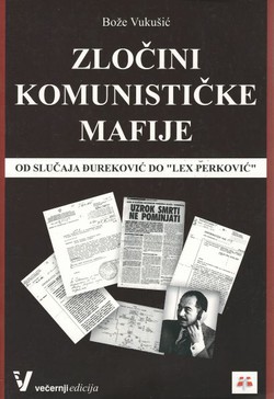 Zločini komunističke mafije. Od slučaja Đureković do "Lex Perković"