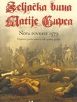 Seljačka buna Matije Gupca. Nova povijest 1573. Činjenice protiv mitova, 440 godina poslije.