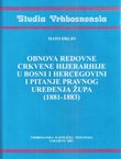 Obnova redovne crkvene hijerarhije u Bosni i Hercegovini i pitanje pravnog uređenja župa (1881-1883)
