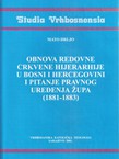 Obnova redovne crkvene hijerarhije u Bosni i Hercegovini i pitanje pravnog uređenja župa (1881-1883)