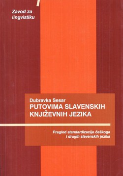 Putovima slavenskih jezika. Pregled standardizacije češkoga i drugih slavenskih jezika