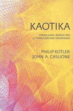 Kaotika. Upravljanje i marketing u turbulentnim vremenima