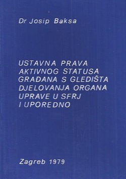 Ustavna prava aktivnog statusa građana s gledišta djelovanja organa uprave u SFRJ i uporedno