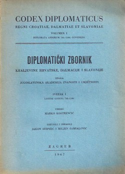 Codex diplomaticus Regni Croatiae, Dalmatiae et Slavoniae / Diplomatički zbornik Kraljevine Hrvatske, Dalmacije i Slavonije I.