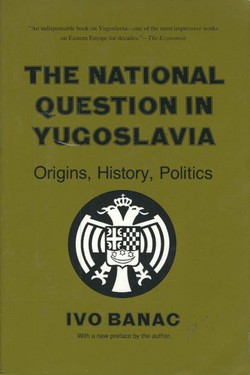 The National Question in Yugoslavia. Origins, History, Politics