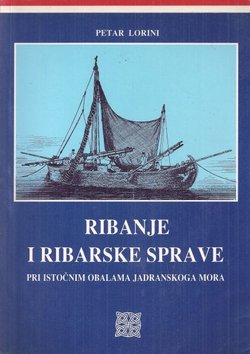 Ribanje i ribarske sprave pri istočnim obalama Jadranskog mora (pretisak iz 1903)