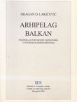 Arhipelag Balkan. Politička autoritarnost i ksenofobija u novim balkanskim državama