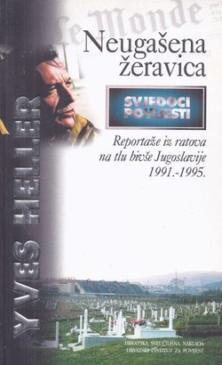 Neugašena žeravica. Reportaže iz ratova na tlu bivše Jugoslavije 1991.-1995.
