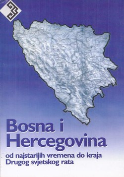 Bosna i Hercegovina od najstarijih vremena do kraja drugog svjetskog rata (2.izd.)