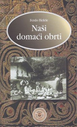 Naši domaći obrti (pretisak iz 1896)